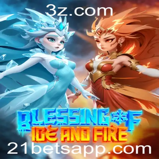 21bets - Descubra o Mundo de BlessingofIceandFire: Um Jogo Fascinante no Cenário Atual