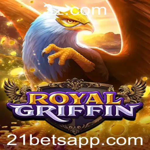 21bets - Explorando RoyalGriffin: Descubra a Emoção do Jogo de Apostas 21bets